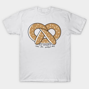 Live Everyday Like Its Pretzel Day Script T-Shirt